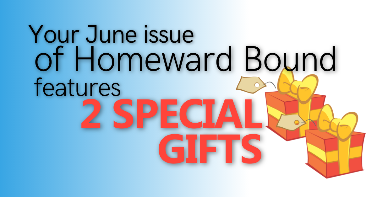 JUNE 2021 NEWSLETTER: 2 SPECIAL GIFTS