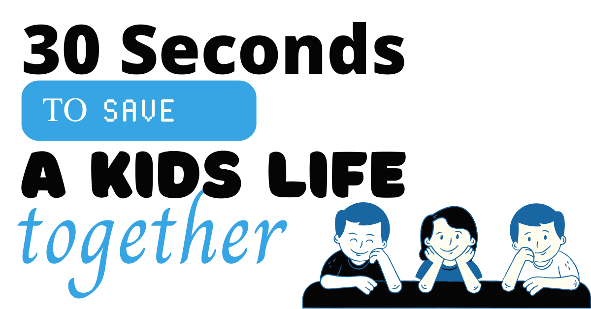 APRIL 2021 NEWSLETTER: 30 SECONDS IS ABOUT ALL IT TAKES TO HELP SAVE A KID'S LIFE